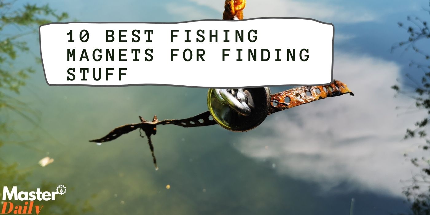 10 Best Fishing Magnets