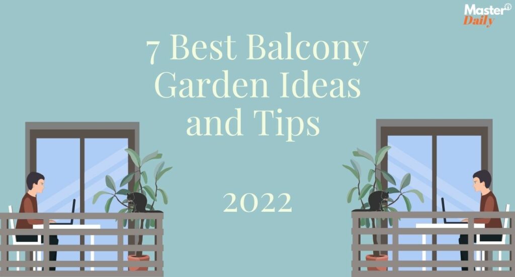 7 Best Balcony Garden Ideas and Tips for 2022