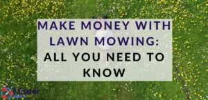 Make Money With Lawn Mowing All You Need to Know - Master Daily Make Money With Lawn Mowing All You Need to Know