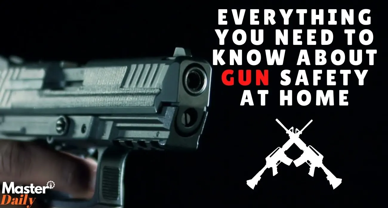 Everything You Need To Know About Gun Safety At Home