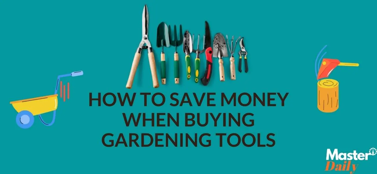 How To Save Money When Buying Gardening Tools