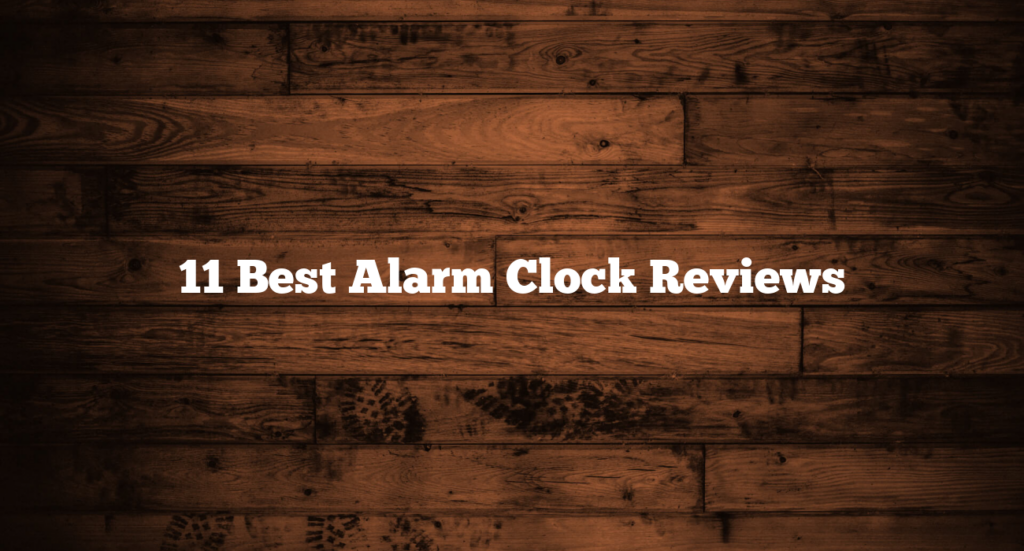 11 Best Alarm Clock Reviews