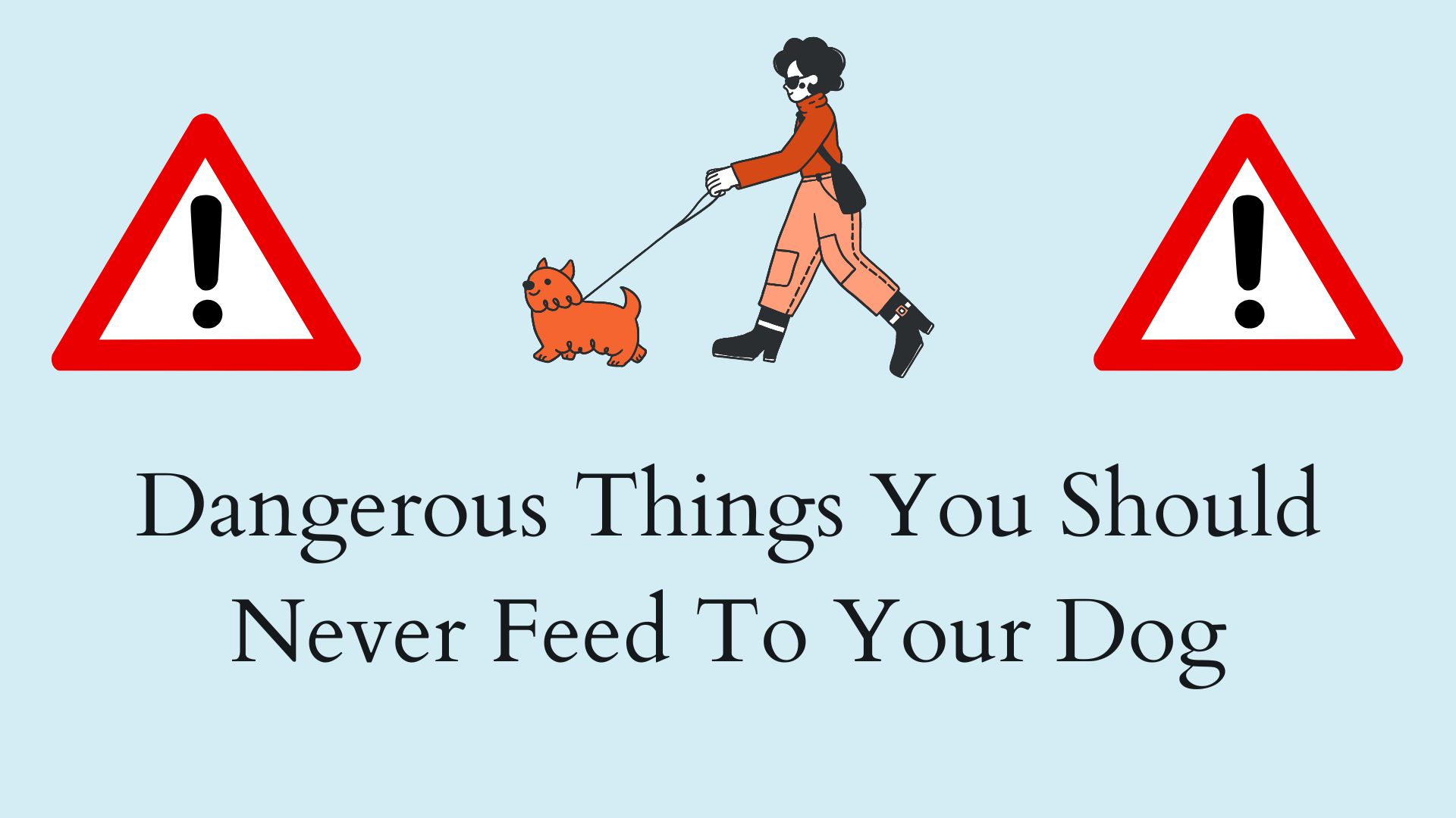 Dangerous Things You Should Never Feed To Your Dog