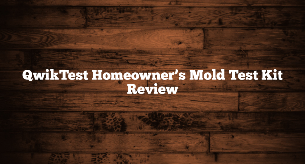 QwikTest Homeowner’s Mold Test Kit Review
